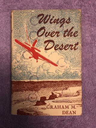 Graham M.  Dean Wings Over The Desert - 1st Ed.  (1945) Scarce In Rare Dust Jacket