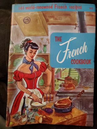 The French Cookbook Vintage 1955 Culinary Arts Institute 141recipes.