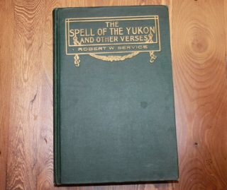 The Spell Of The Yukon By Robert W Service 1907 First Edition