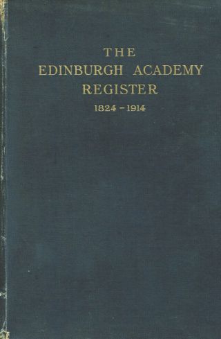 The Edinburgh Academy Register 1824 - 1914 Pub Edinburgh Academical Club 1914