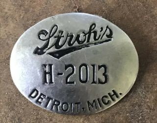 Antique Vtg 20s - 30s Strohs Detroit Michigan Employee Badge Beer Factory H - 2013