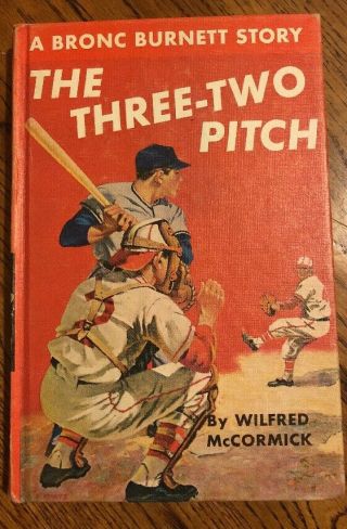 The Three - Two Pitch,  A Bronc Burnett Story By Wilfred Mccormick 1948 Hc X240