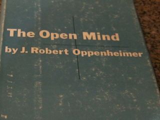 The Open Mind By Robert Oppenheimer.  1st Ed.  1955 W/dust Jacket