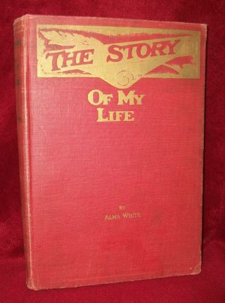 The Story Of My Life Volume 1 By Alma White 1919 1st Ed Illustrated