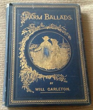 Antique 1882 Victorian Book Farm Ballads By Will Carleton (revised Edition)