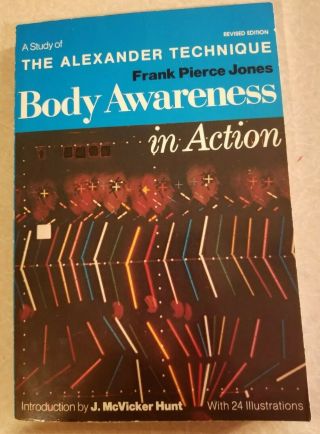 Body Awareness In Action 0805206280 Frank Pierce Jones Alexander Technique 1979