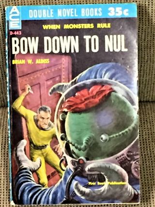 Brian W Aldiss / Manly Wade Wellman / Bow Down To Nul The Dark Destroyers 1st Ed
