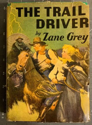 Zane Grey,  The Trail Driver,  Grosset & Dunlap 1936,  Vg - W/ Dj