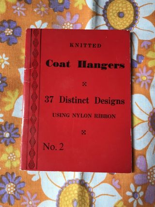 Knitted Coat Hangers Knitting Pattern Book Vintage Nylon Ribbon No.  2 Peg Neville