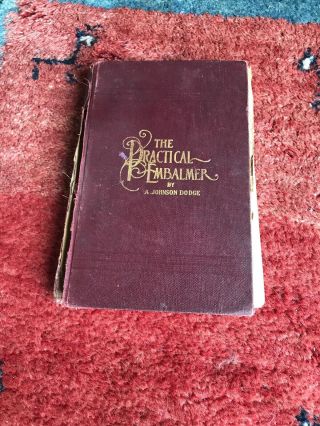 The Practical Embalmer By A.  Johnson Dodge 1920 Illustrated Rare Antique Book
