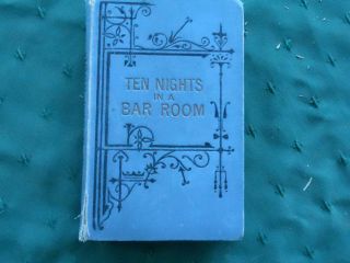 Ten Nights In A Bar Room " Vintage Book By,  T,  S.  Arthur,  Vintage 1900