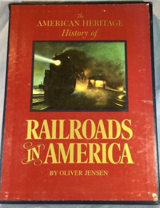 The American Heritage History Of Railroads In America Oliver Jensen 1975