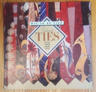 Fit To Be Tied : Vintage Ties Of The 1940s And Early 