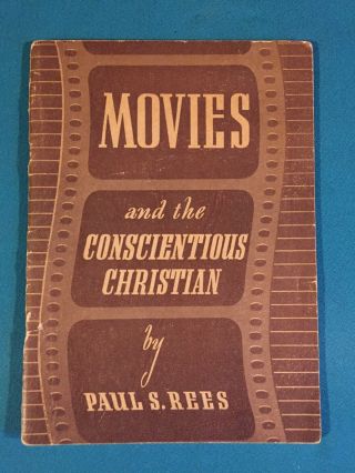 Movies And The Conscientious Christian By Paul S Rees Covenant Tabernacle Church