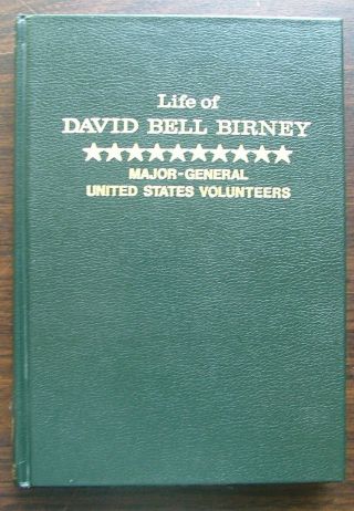 Life Of David Bell Birney Major - General Us Volunteers Civil War 1867 Facsimile