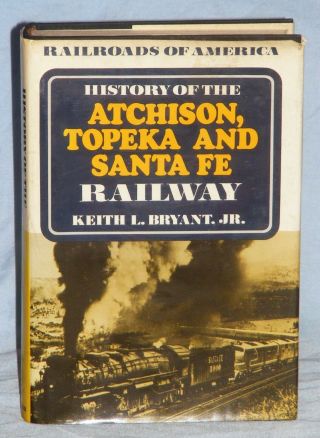 History Of The Atchison Topeka & Santa Fe Railway 1974 Hc/dj 1st Edition