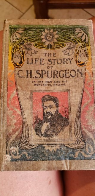 Spurgeon The Life Of C.  H.  Spurgeon Of The Man And His Wonderful Message