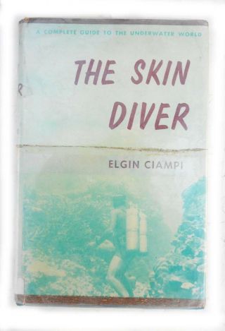 1960 The Skin Diver By Elgin Ciampi - Vintage Scuba Hardcover Book Reference