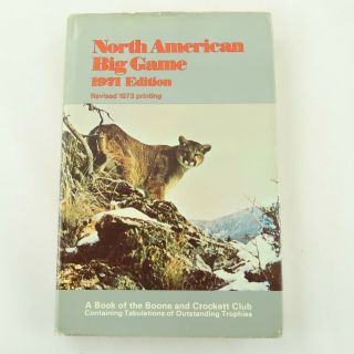 North American Big Game,  1971 Edition 1973 Revised Printing Boone And Crockett