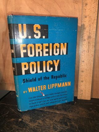 U.  S.  Foreign Policy,  Shield Of The Republic By Walter Lippmann 1943