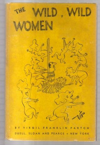 The Wild,  Wild Women.  Cartoons By Virgil Partch.  Duell,  Sloane & Pearce.  1951.  Hb