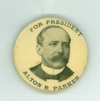 Vintage 1904 President Alton B.  Parker Political Campaign Pinback Button 1.  25 "