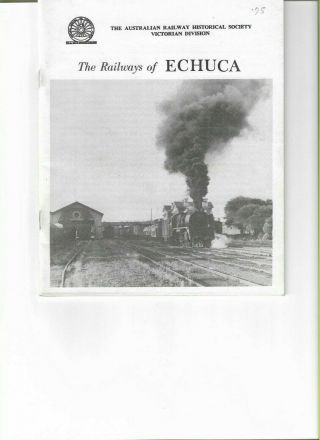 The Railways Of Echuca Booklet Australian Railway Historical Society Victoria