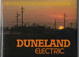 1984 Duneland Electric South Shore Line In Transition Chicago Illustr.  Fine Cond