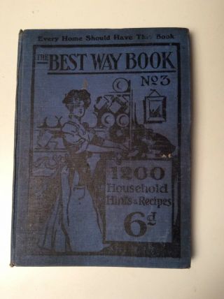 The Best Way Book No 3 - 1200 Household Hints & Recipes - Vintage C1920 Hardback