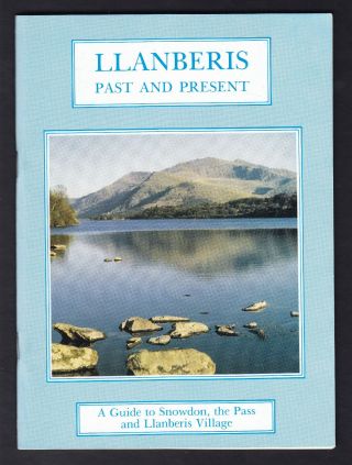 Llanberis Past & Present Guide To Snowdon,  The Pass & Llanberis Village Rev Edn