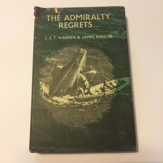 The Admiralty Regrets.  By C.  E.  T Warren & James Benson - 1958 Popular Book Club