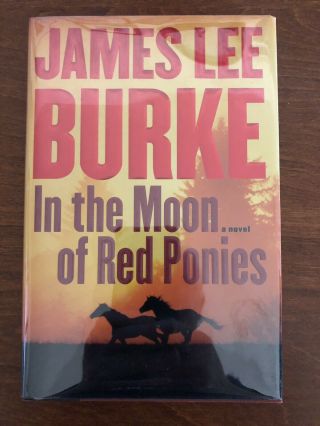 In The Moon Of Red Ponies By James Lee Burke - Signed 1st/1st