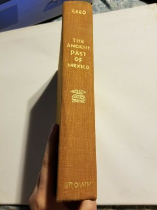 The Ancient Past Of Mexico By Alan M.  Reed 1966