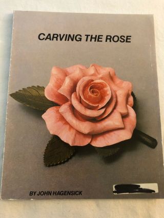 Carving The Rose By John Hagensick Vintage 1993
