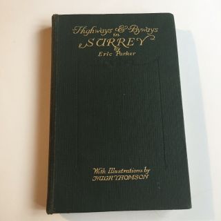 Highways & Byways In Surrey By Eric Parker - Illustrated By Hugh Thomson - 1923