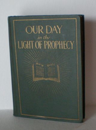Our Day In The Light Of Prophecy,  W.  A.  Spicer,  1918