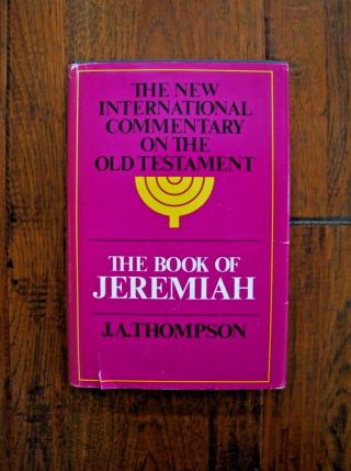 1980 J A Thompson The Book Of Jeremiah - Classic Nicot Commentary - Vg