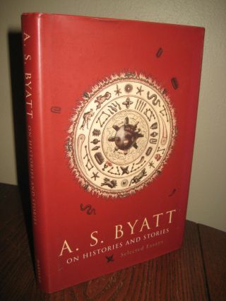 On Histories And Stories A.  S.  Byatt Essays Harvard 1st Edition 2nd Printing