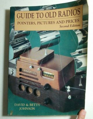 Guide To Old Radios: Pointers,  Pictures,  And Prices,  2d Edition (1995,  Wallace - H