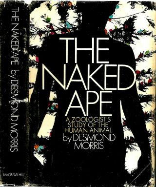 The Naked Ape - Human Animal By Desmond Morris (1967,  Hardcover)