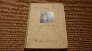 I Wonder Why By Alfred Scott - Gatty,  Illustrated By Graham Robertson