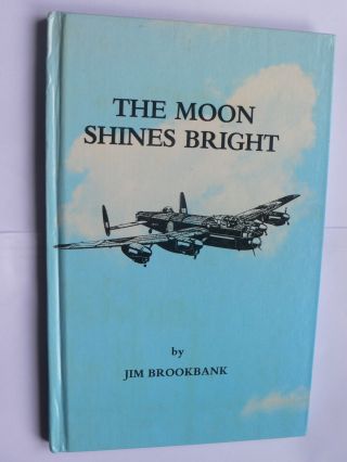 The Moon Shines Bright.  Jim Brookbank.  1x Squadron Bomber Command.  Arthur Harris.