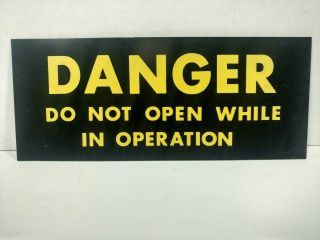Vintage Danger Do Not Open While In Operation Aluminum Sign