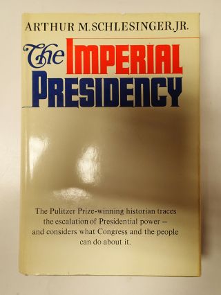 The Imperial Presidency By Arthur M.  Schlesinger,  Jr.  1973 1st Edition