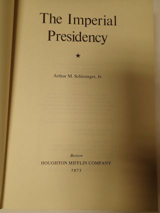 The Imperial Presidency by Arthur M.  Schlesinger,  Jr.  1973 1st edition 3