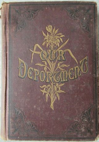 1885 Book Our Deportment Manners Conduct And Dress By John A.  Young Hardcover