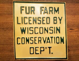 Vintage Embossed Fur Farm Sign Licensed By Wisconsin Conservation Department