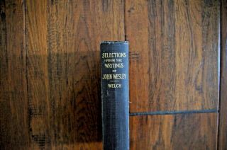1918 John Wesley Selections From The Writings Of John Wesley - Methodist Revival
