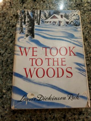 We Took To The Woods,  By Louise Dickinson Rich,  First Edition,  1942.