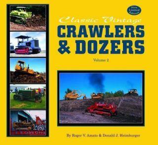 Classic Vintage Crawlers & Dozers,  Volume 2 Amato,  Roger V. ,  Heimburger,  Donald